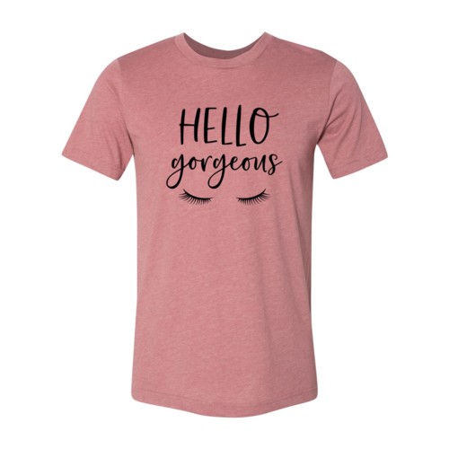 Hello Gorgeous Shirt