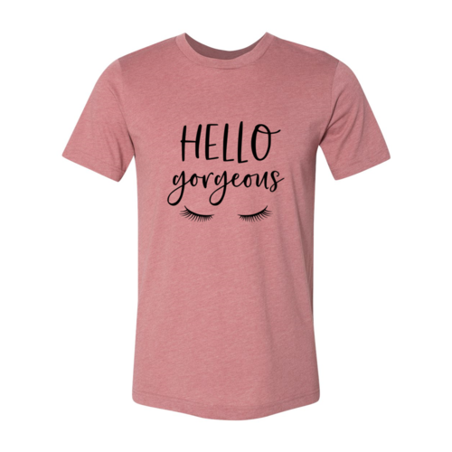 Hello Gorgeous Shirt