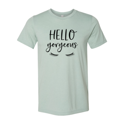 Hello Gorgeous Shirt