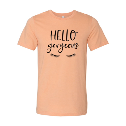 Hello Gorgeous Shirt