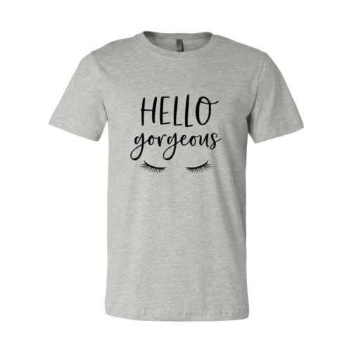 Hello Gorgeous Shirt
