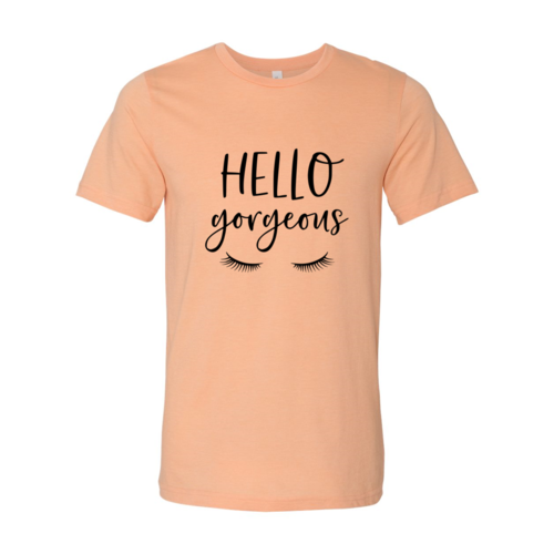 Hello Gorgeous Shirt
