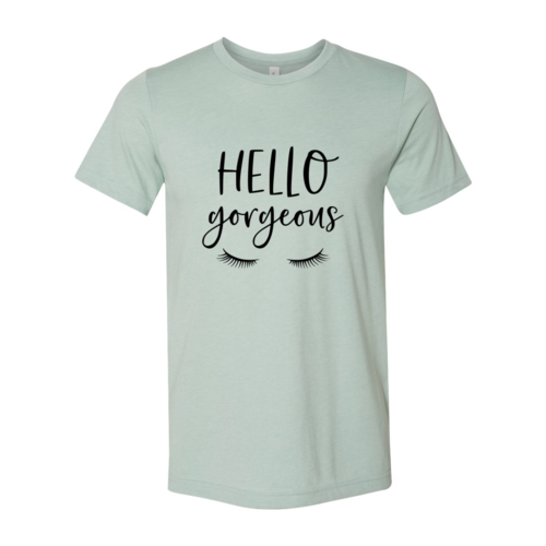 Hello Gorgeous Shirt
