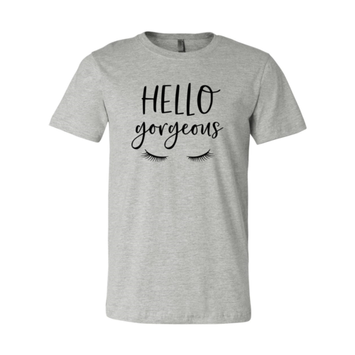 Hello Gorgeous Shirt