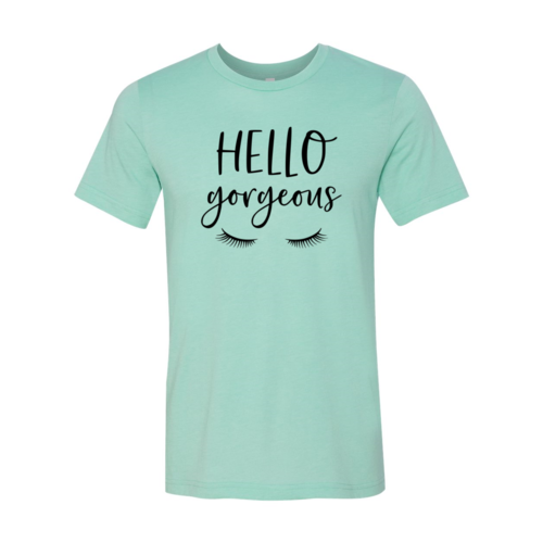 Hello Gorgeous Shirt